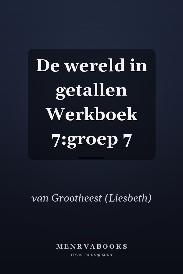 De wereld in getallen Werkboek 7:groep 7