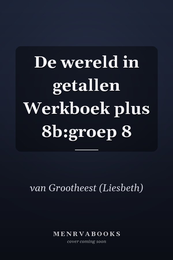De wereld in getallen Werkboek plus 8b:groep 8