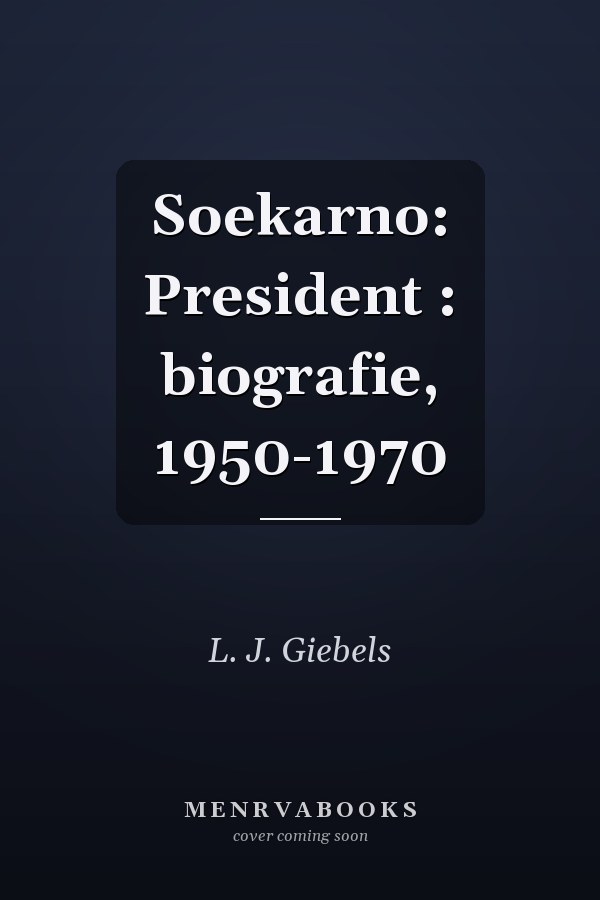 Soekarno: President : biografie, 1950-1970