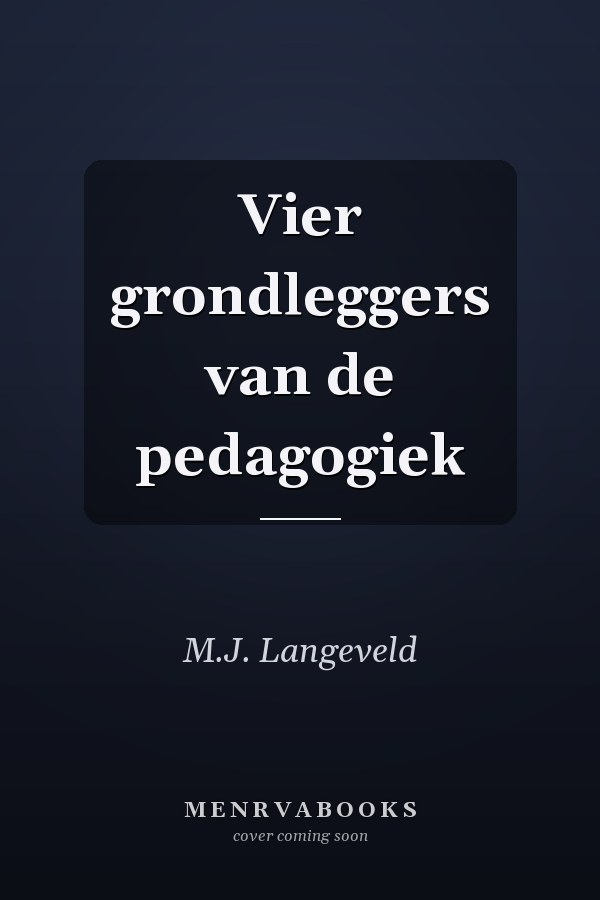 Vier grondleggers van de pedagogiek