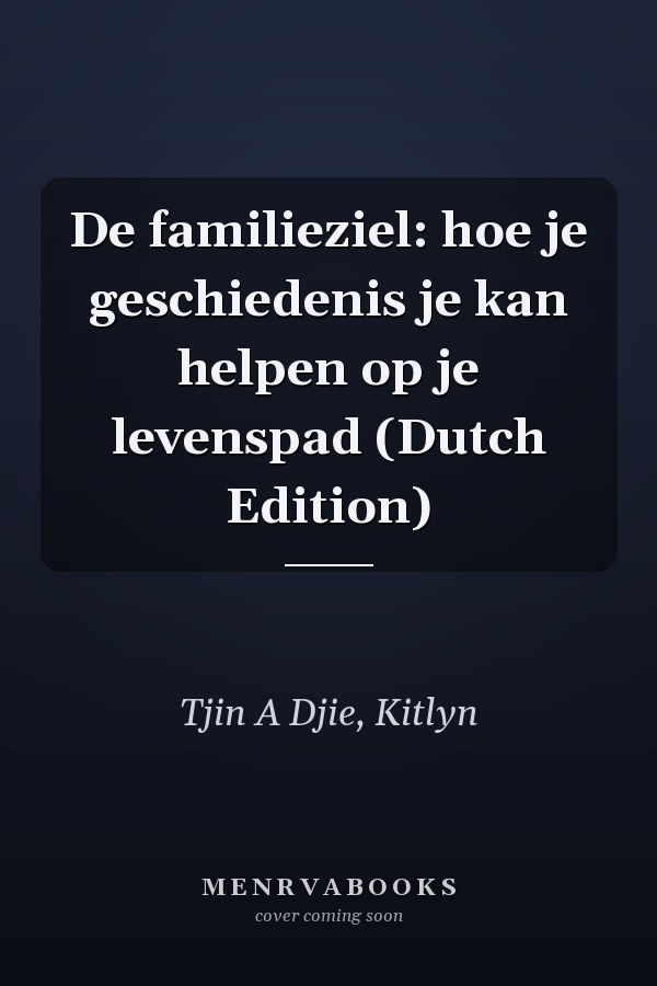 De familieziel: hoe je geschiedenis je kan helpen op je levenspad (Dutch Edition)