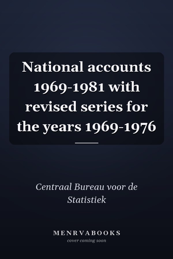 National accounts 1969-1981 with revised series for the years 1969-1976