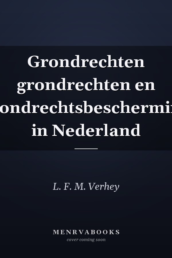 Grondrechten grondrechten en grondrechtsbescherming in Nederland