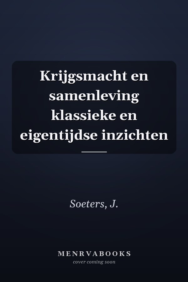 Krijgsmacht en samenleving klassieke en eigentijdse inzichten