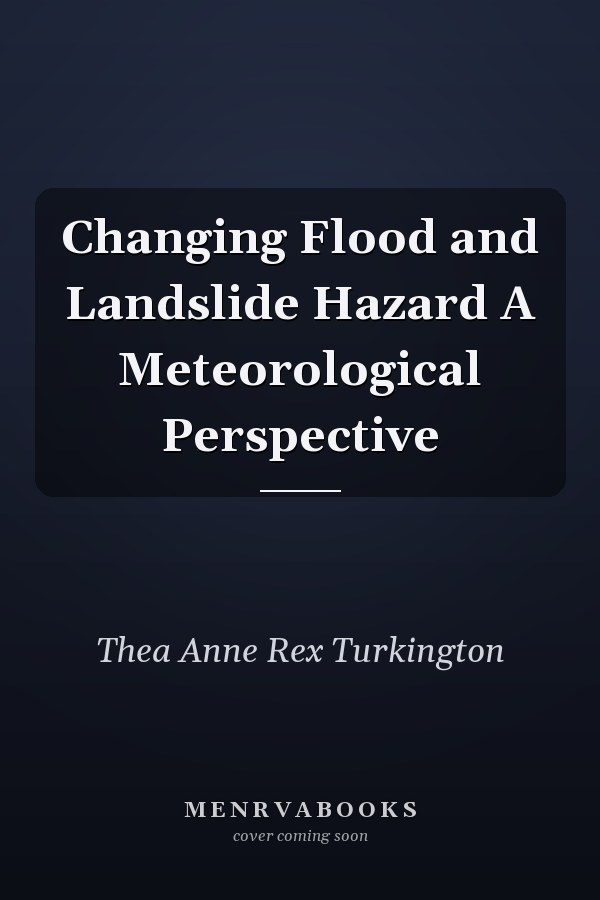 Changing Flood and Landslide Hazard A Meteorological Perspective