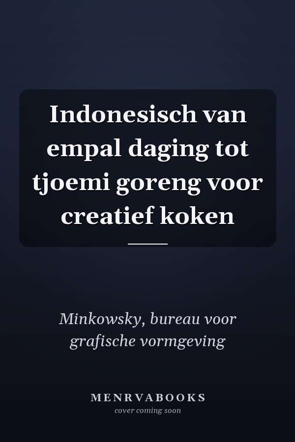 Indonesisch van empal daging tot tjoemi goreng voor creatief koken