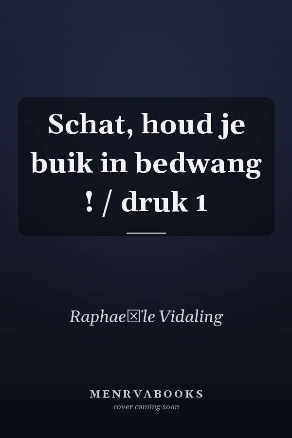 Schat, houd je buik in bedwang ! / druk 1