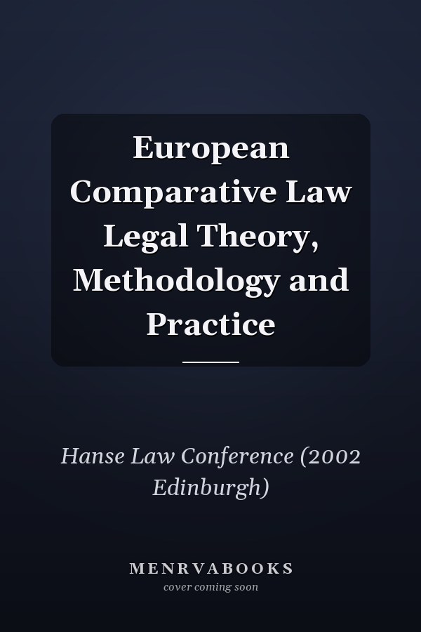 European Comparative Law Legal Theory, Methodology and Practice