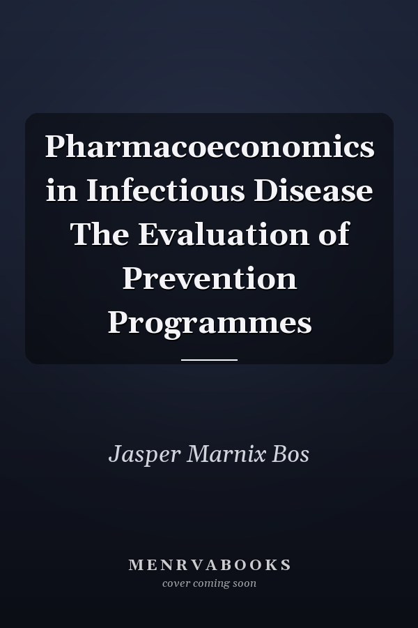 Pharmacoeconomics in Infectious Disease The Evaluation of Prevention Programmes