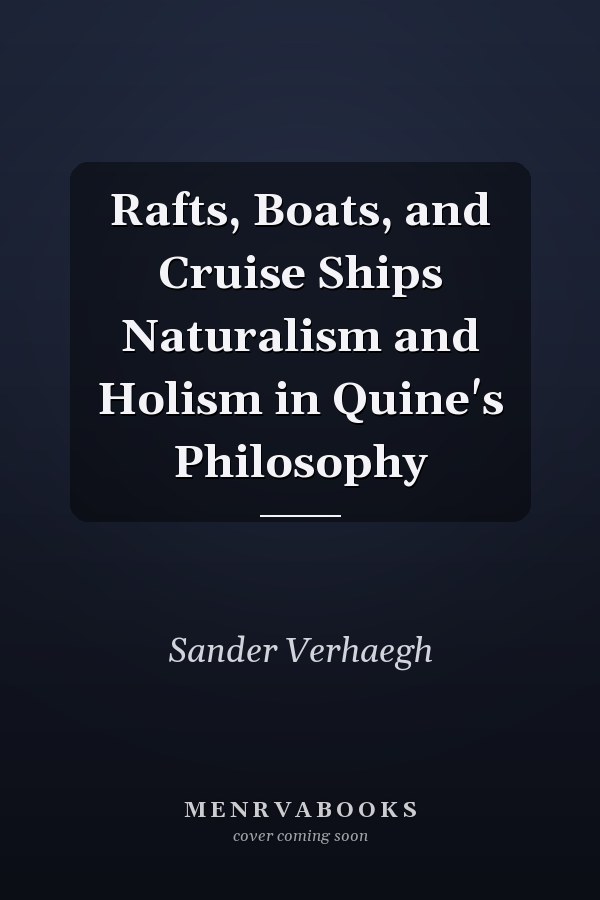 Rafts, Boats, and Cruise Ships Naturalism and Holism in Quine's Philosophy