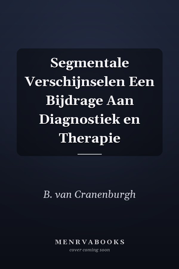 Segmentale Verschijnselen Een Bijdrage Aan Diagnostiek en Therapie