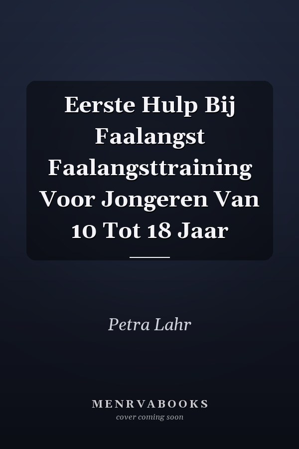 Eerste Hulp Bij Faalangst Faalangsttraining Voor Jongeren Van 10 Tot 18 Jaar