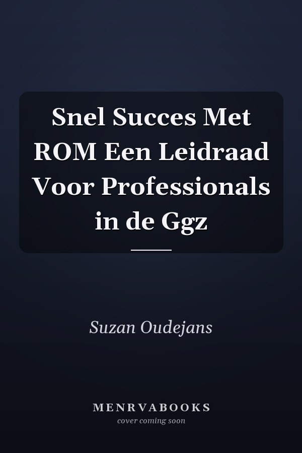 Snel Succes Met ROM Een Leidraad Voor Professionals in de Ggz