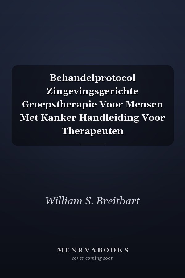 Behandelprotocol Zingevingsgerichte Groepstherapie Voor Mensen Met Kanker Handleiding Voor Therapeuten