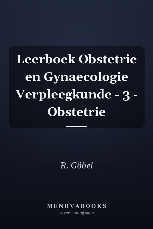 Leerboek Obstetrie en Gynaecologie Verpleegkunde - 3 - Obstetrie