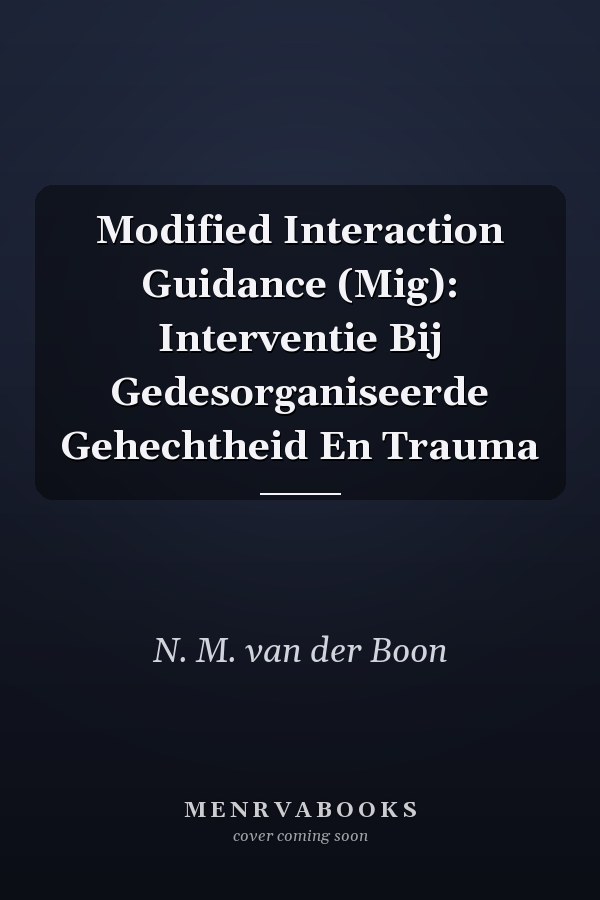 Modified Interaction Guidance (Mig): Interventie Bij Gedesorganiseerde Gehechtheid En Trauma