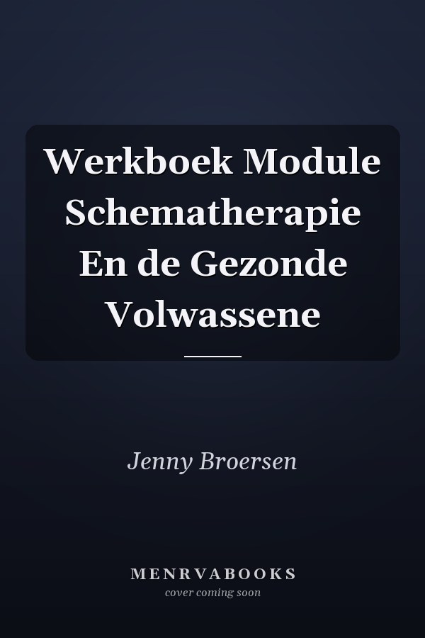 Werkboek Module Schematherapie En de Gezonde Volwassene