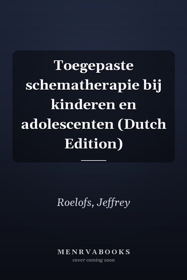 Toegepaste schematherapie bij kinderen en adolescenten (Dutch Edition)