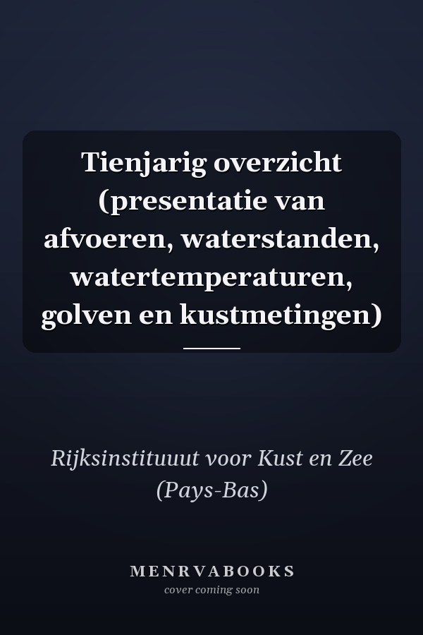 Tienjarig overzicht (presentatie van afvoeren, waterstanden, watertemperaturen, golven en kustmetingen)