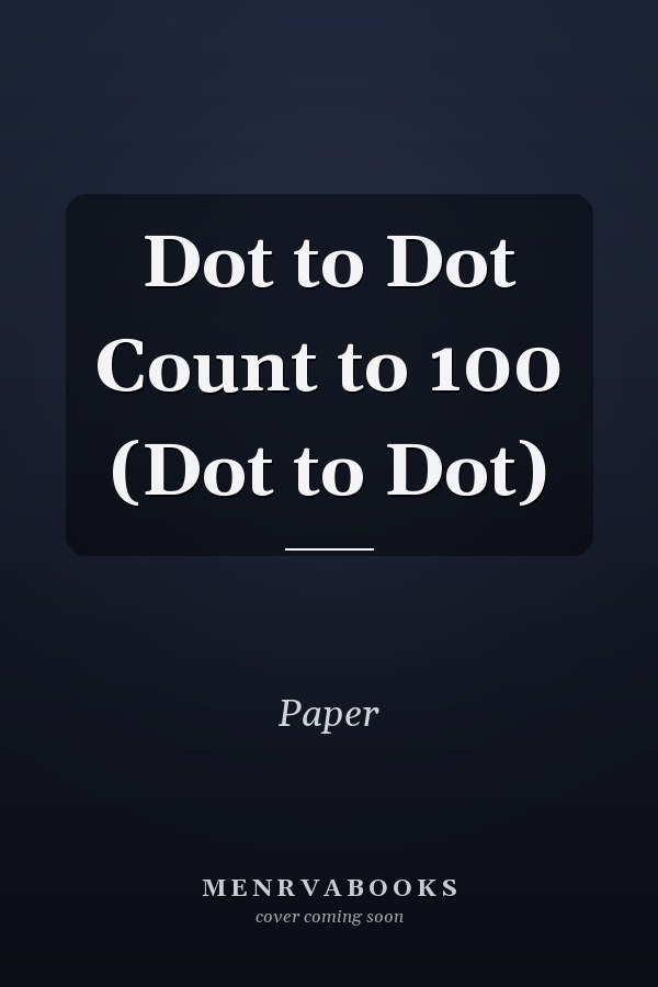 Dot to Dot Count to 100 (Dot to Dot)