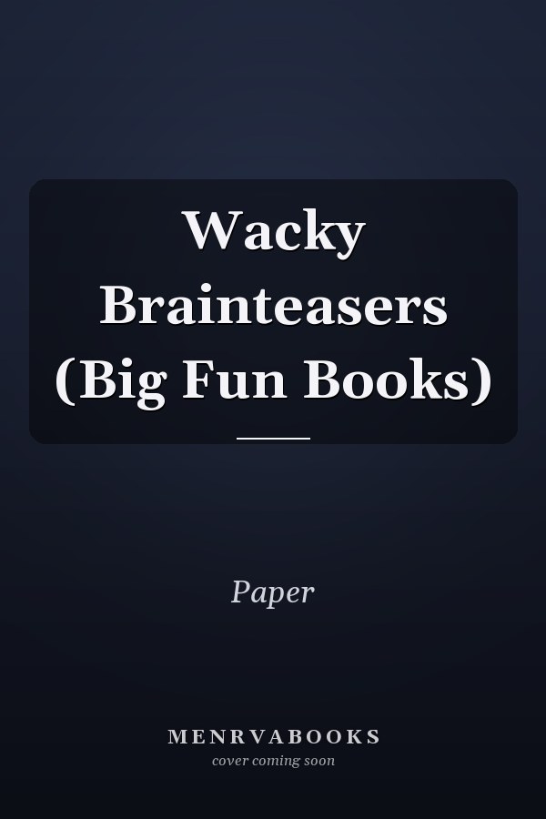 Wacky Brainteasers (Big Fun Books)
