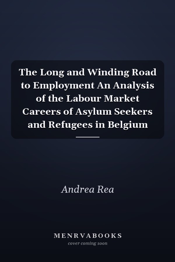 The Long and Winding Road to Employment An Analysis of the Labour Market Careers of Asylum Seekers and Refugees in Belgium