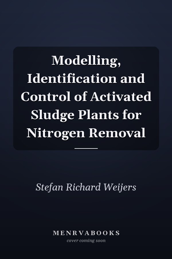 Modelling, Identification and Control of Activated Sludge Plants for Nitrogen Removal