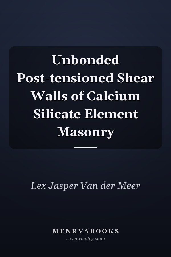 Unbonded Post-tensioned Shear Walls of Calcium Silicate Element Masonry
