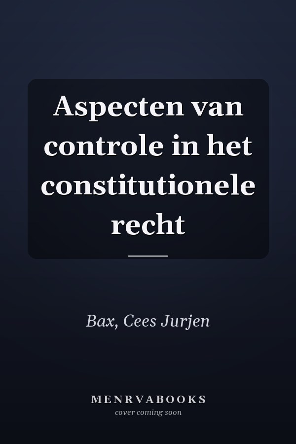 Aspecten van controle in het constitutionele recht