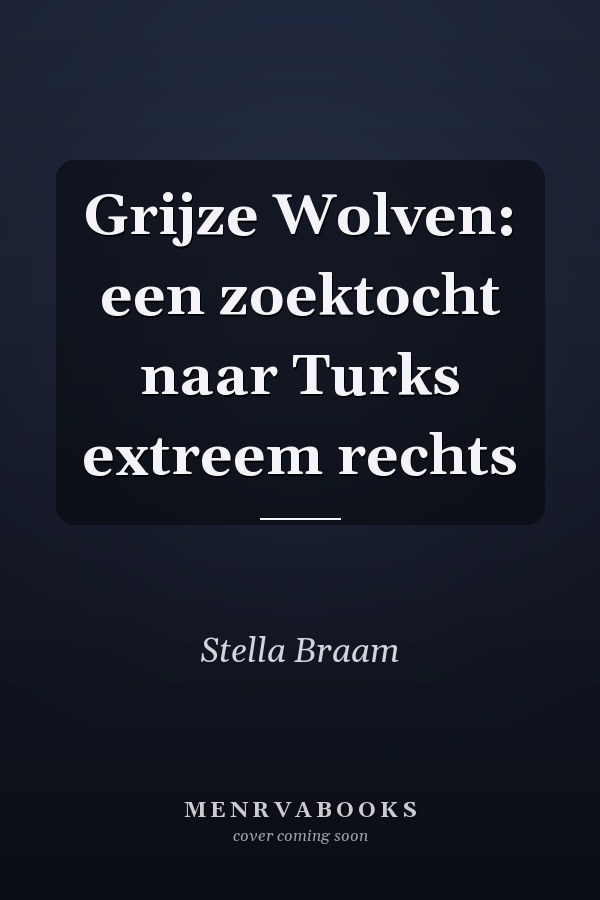 Grijze Wolven: een zoektocht naar Turks extreem rechts