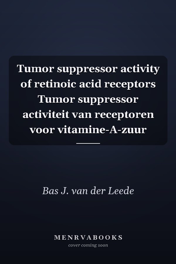 Tumor suppressor activity of retinoic acid receptors Tumor suppressor activiteit van receptoren voor vitamine-A-zuur
