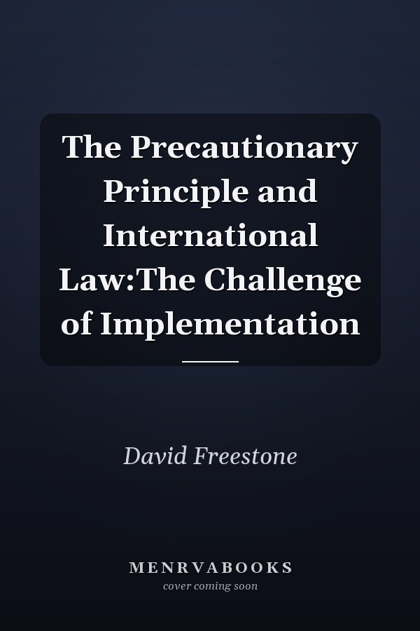 The Precautionary Principle and International Law:The Challenge of Implementation