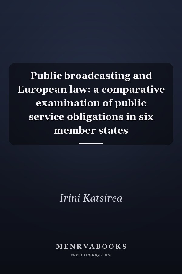 Public broadcasting and European law: a comparative examination of public service obligations in six member states
