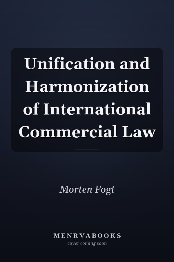 Unification and Harmonization of International Commercial Law