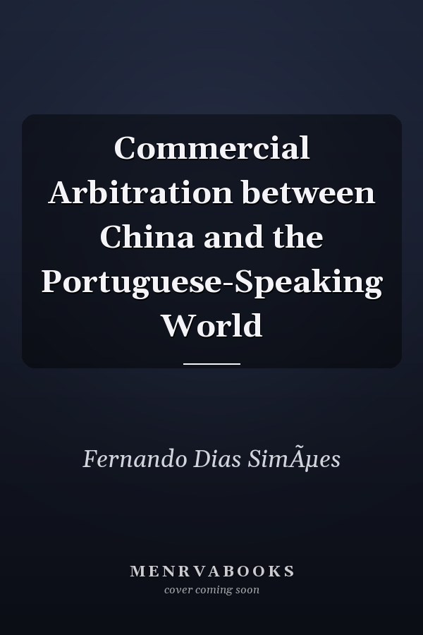 Commercial Arbitration between China and the Portuguese-Speaking World