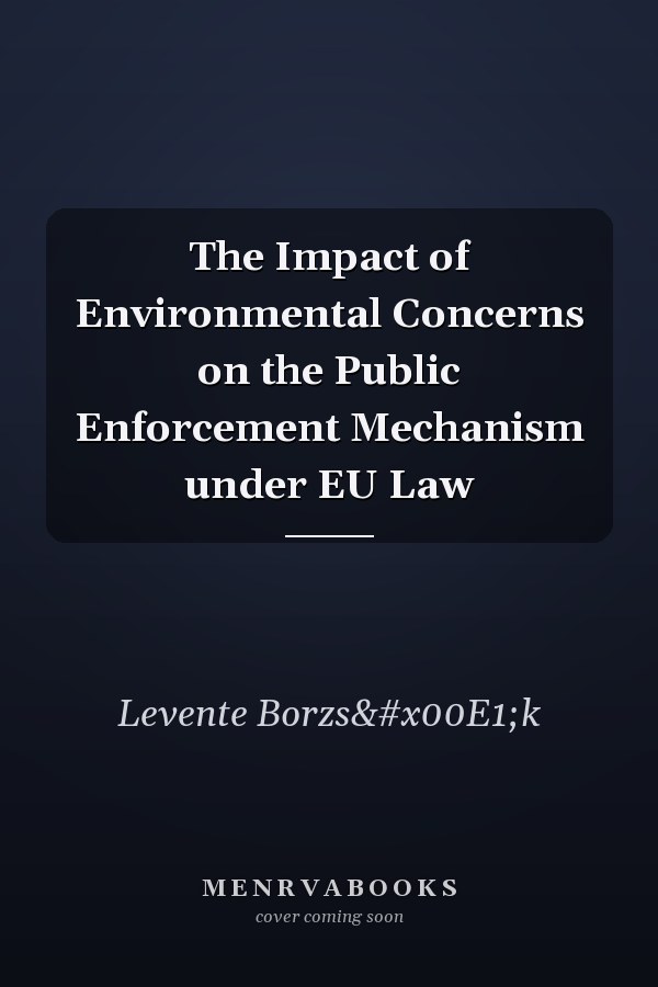 The Impact of Environmental Concerns on the Public Enforcement Mechanism under EU Law