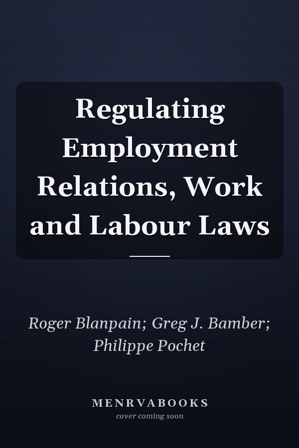 Regulating Employment Relations, Work and Labour Laws