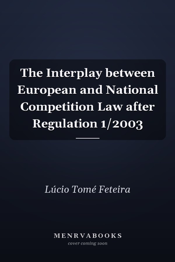 The Interplay between European and National Competition Law after Regulation 1/2003