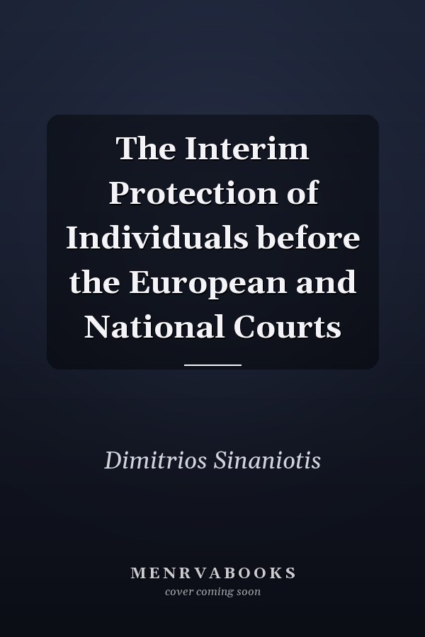 The Interim Protection of Individuals before the European and National Courts