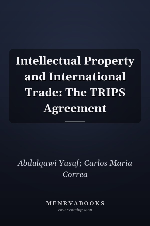 Intellectual Property and International Trade: The TRIPS Agreement
