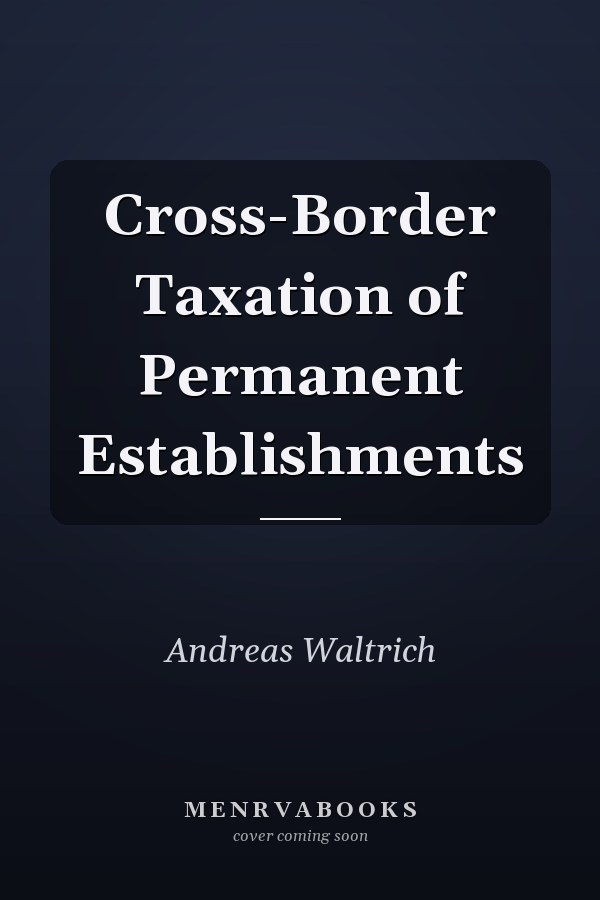 Cross-Border Taxation of Permanent Establishments