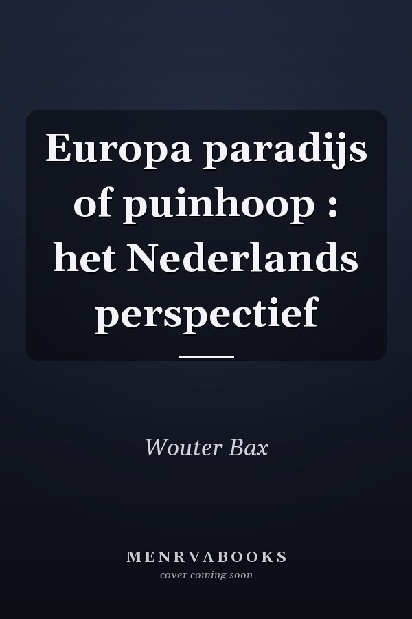 Europa paradijs of puinhoop : het Nederlands perspectief
