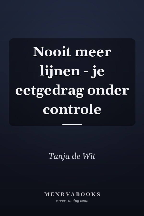 Nooit meer lijnen - je eetgedrag onder controle