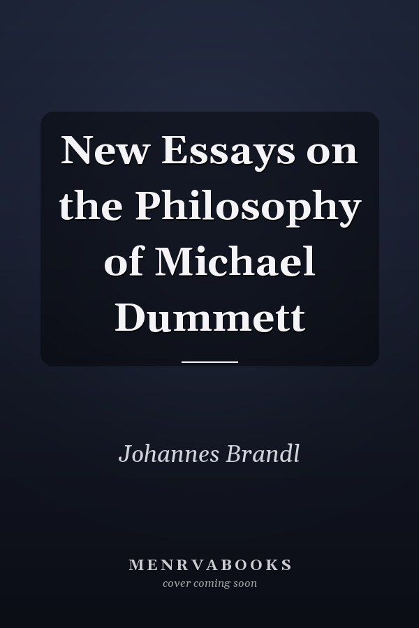 New Essays on the Philosophy of Michael Dummett