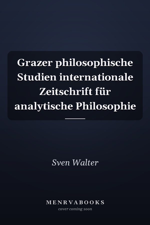 Grazer philosophische Studien internationale Zeitschrift für analytische Philosophie