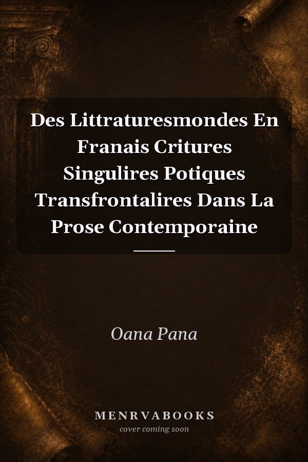 Des Littraturesmondes En Franais Critures Singulires Potiques Transfrontalires Dans La Prose Contemporaine