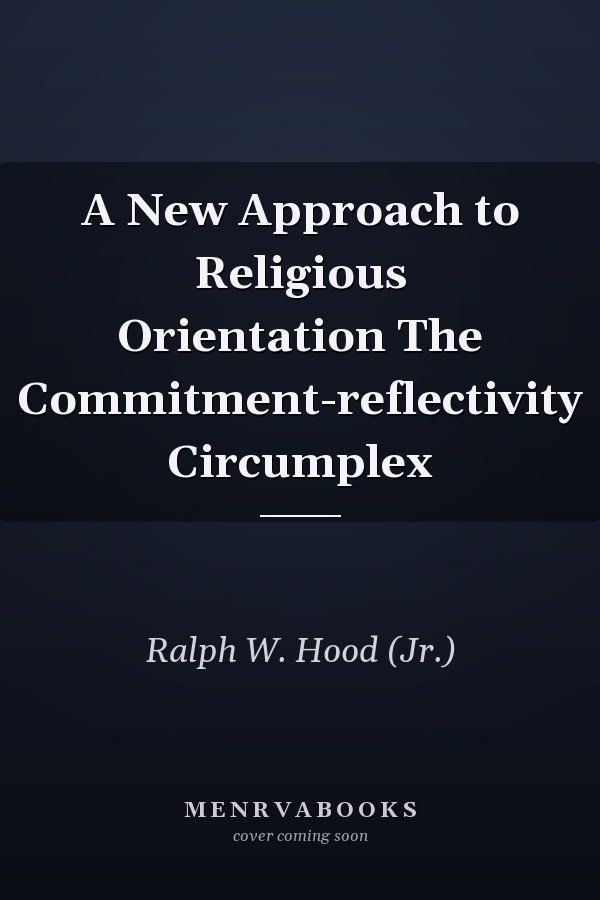 A New Approach to Religious Orientation The Commitment-reflectivity Circumplex