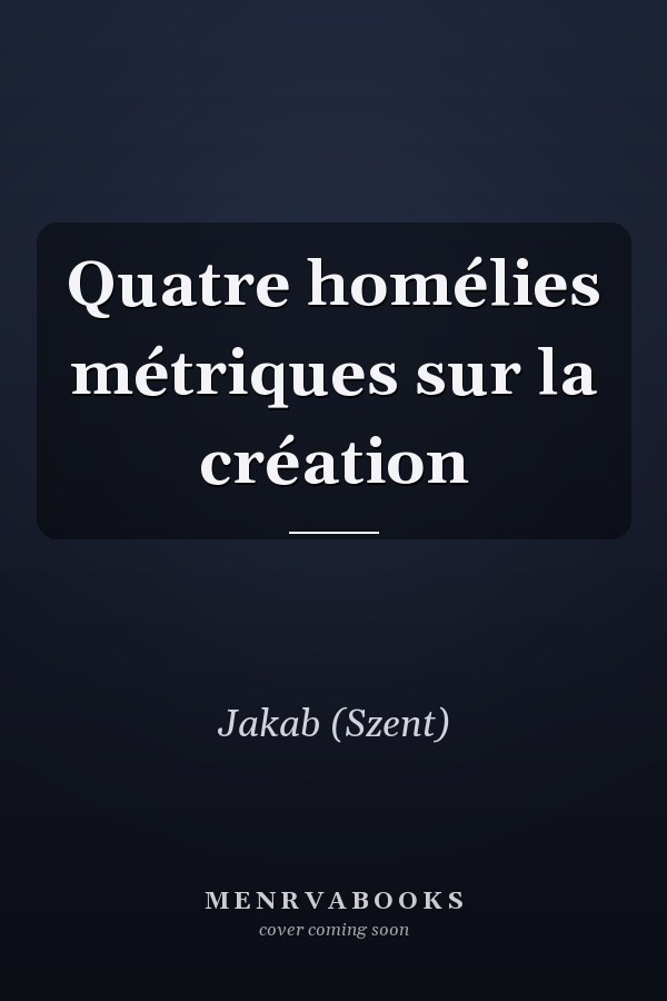 Quatre homélies métriques sur la création