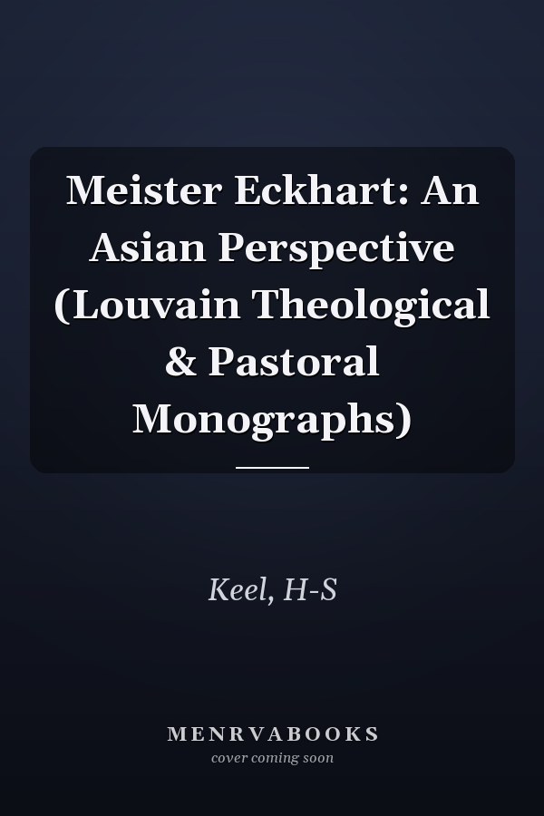 Meister Eckhart: An Asian Perspective (Louvain Theological & Pastoral Monographs)