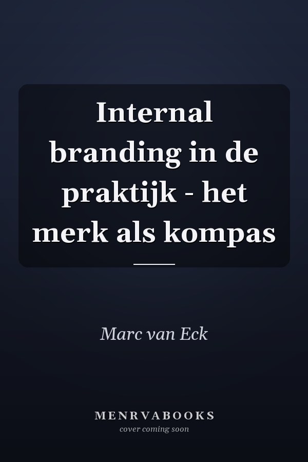 Internal branding in de praktijk - het merk als kompas